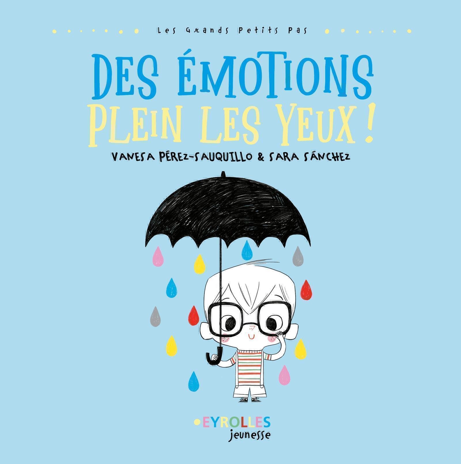 Visuel de <p><a href="https://www.editions-eyrolles.com/livre/des-emotions-plein-les-yeux#R%C3%A9sum%C3%A9">Des &eacute;motions plein les yeux !</a> de <a href="https://www.editions-eyrolles.com/auteurs/vanesa-perez-sauquillo">Vanesa Perez-Sauquillo</a> et <a href="https://www.editions-eyrolles.com/auteurs/sara-sanchez">Sara Sanchez</a></p>