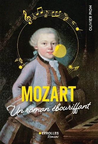 Visuel de <p><a href="https://www.editions-eyrolles.com/livre/mozart"><strong>Mozart</strong></a><strong><a href="https://www.editions-eyrolles.com/livre/mozart">, Un roman &eacute;bouriffant</a> d&rsquo;<a href="https://www.editions-eyrolles.com/auteurs/olivier-pion">Olivier Pion</a></strong></p>