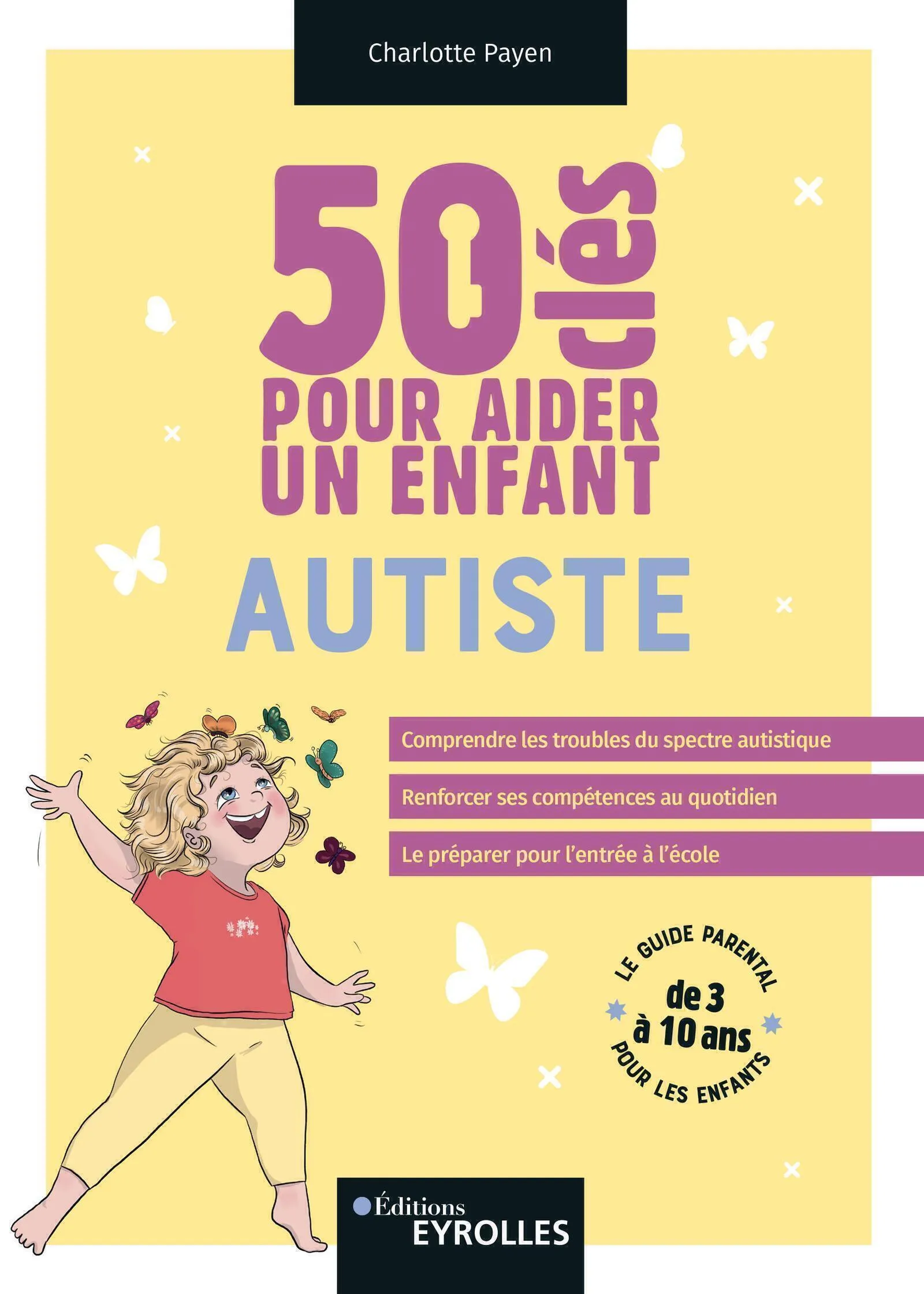 Visuel de <a href="/livre/50-cles-pour-aider-un-enfant-autiste">50 clés pour aider un enfant autiste</a> de <a href="/auteurs/charlotte-payen">Charlotte Payen</a>