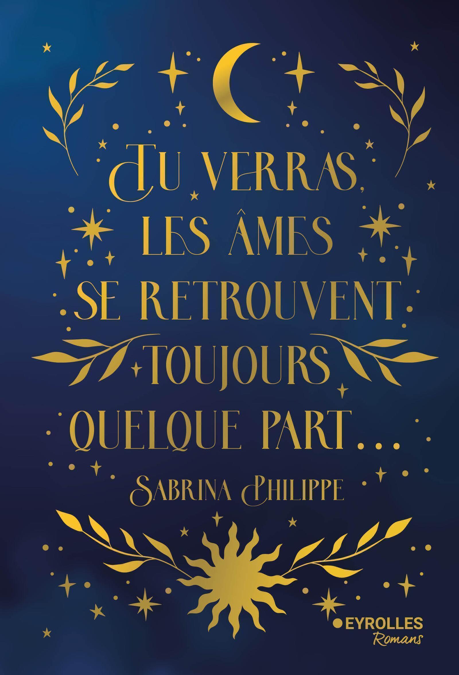 Visuel de <p><a href="https://www.editions-eyrolles.com/livre/tu-verras-les-ames-se-retrouvent-toujours-quelque-part-edition-collector"><strong>Tu verras, les &acirc;mes se retrouvent toujours quelque part</strong><strong> - </strong><strong>&Eacute;dition collector</strong></a> de<strong> <a href="https://www.editions-eyrolles.com/auteurs/sabrina-philippe">Sabrina Philippe</a></strong></p>