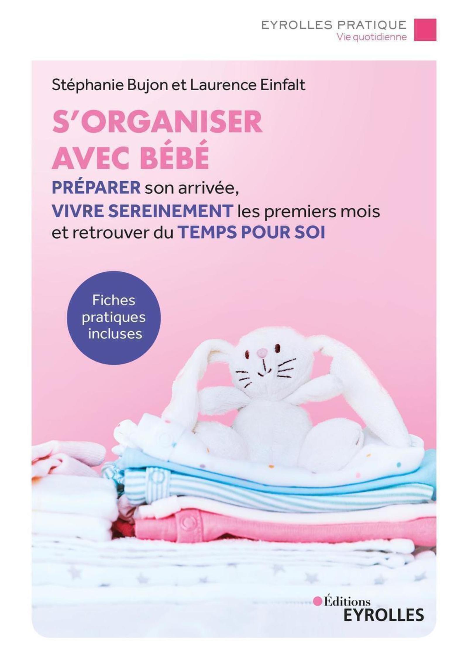 Visuel de <p><a href="https://www.editions-eyrolles.com/livre/s-organiser-avec-bebe">S&rsquo;organiser avec b&eacute;b&eacute;</a>&nbsp;de&nbsp;<a href="https://www.editions-eyrolles.com/auteurs/stephanie-bujon">St&eacute;phanie Bujon</a>&nbsp;et&nbsp;<a href="https://www.editions-eyrolles.com/auteurs/laurence-einfalt">Laurence Einfalt</a></p>