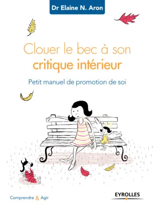 Visuel de <a href="/livre/clouer-le-bec-a-son-critique-interieur">Clouer le bec à son critique intérieur Petit manuel de promotion de soi</a> de <a href="/auteurs/elaine-n-aron">Elaine N. Aron</a>