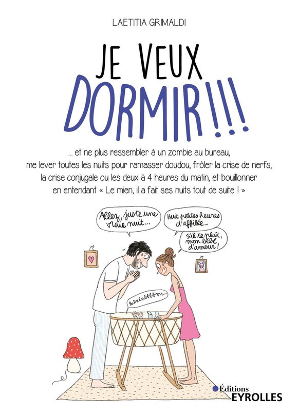 Visuel de <p><a href="https://www.editions-eyrolles.com/livre/je-veux-dormir"><strong>Je veux&nbsp;</strong></a><strong><a href="https://www.editions-eyrolles.com/livre/je-veux-dormir">dormir !!!</a>&nbsp;</strong><strong>de&nbsp;<a href="https://www.editions-eyrolles.com/auteurs/laetitia-grimaldi">Laetitia Grimaldi</a></strong></p>