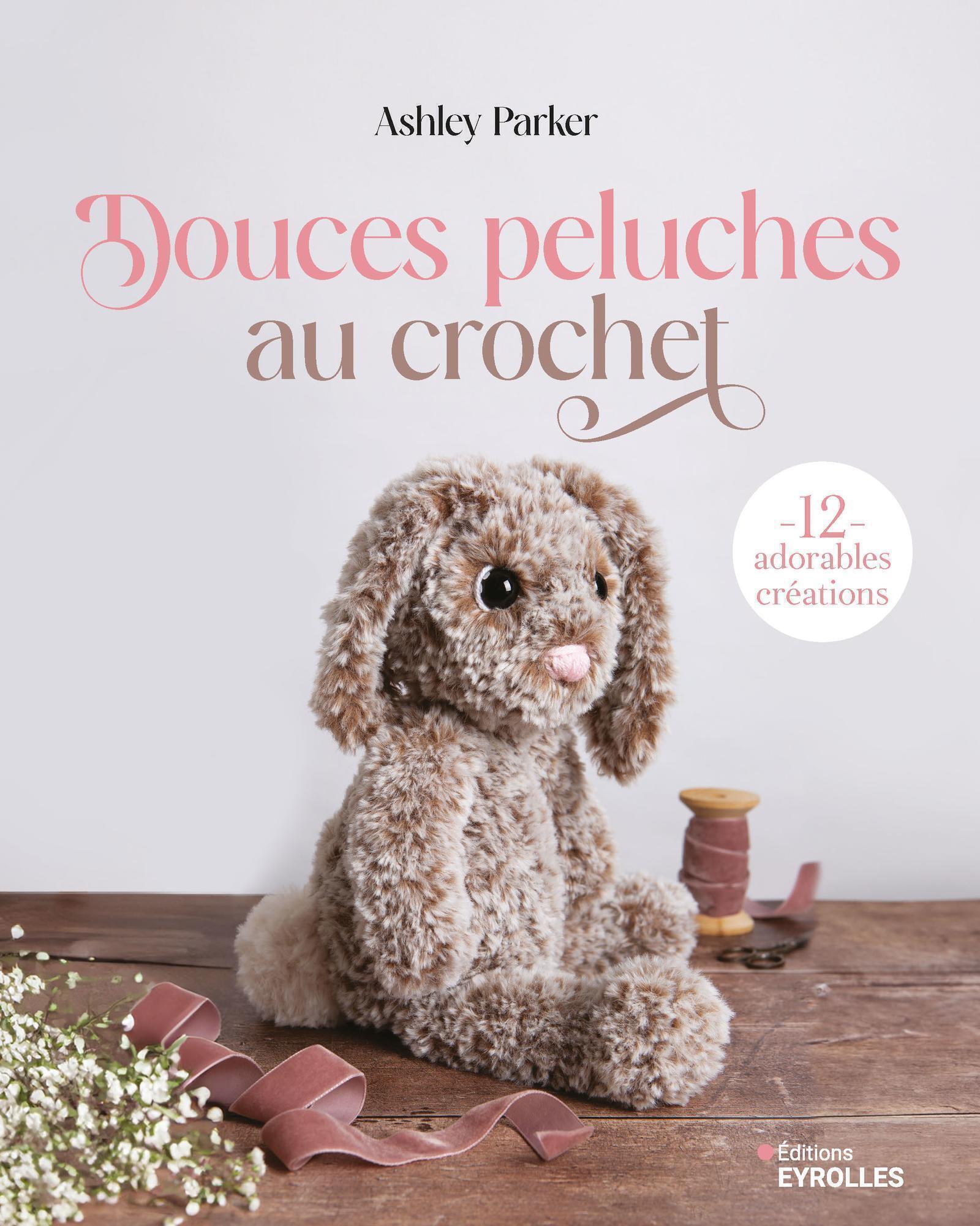 Visuel de <p><a href="https://www.editions-eyrolles.com/livre/douces-peluches-au-crochet"><strong>Douces peluches au crochet</strong></a> d&rsquo;<a href="https://www.editions-eyrolles.com/auteurs/ashley-parker"><strong>Ashley Parker</strong></a></p>