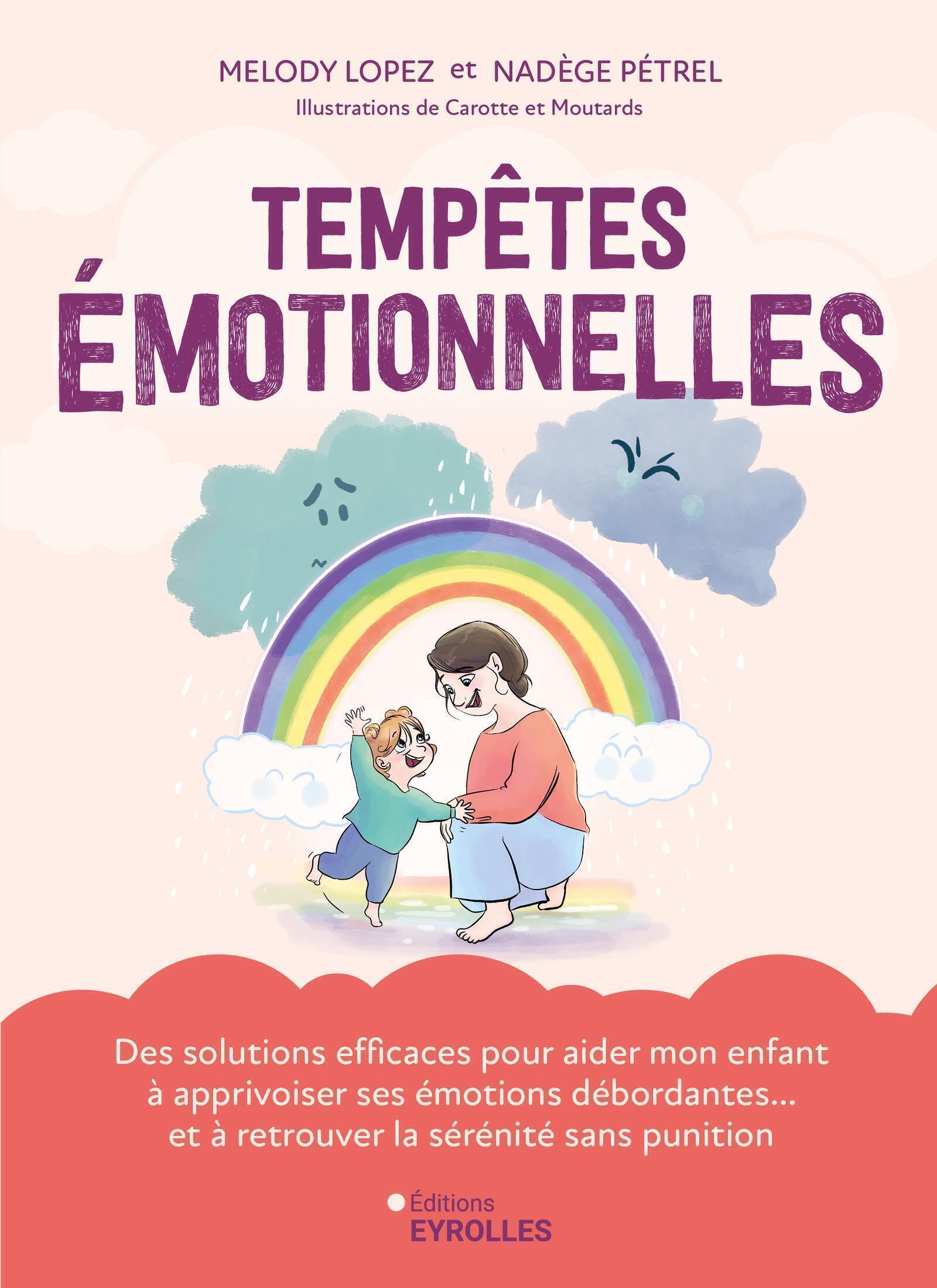 Visuel de <p>&nbsp;<a href="https://www.editions-eyrolles.com/livre/tempetes-emotionnelles"><strong>Temp&ecirc;tes &eacute;motionnelles</strong></a> de <strong><a href="https://www.editions-eyrolles.com/auteurs/melody-lopez">Melody Lopez</a></strong> &amp; <strong><a href="https://www.editions-eyrolles.com/auteurs/nadege-petrel">Nad&egrave;ge P&eacute;trel</a></strong></p>