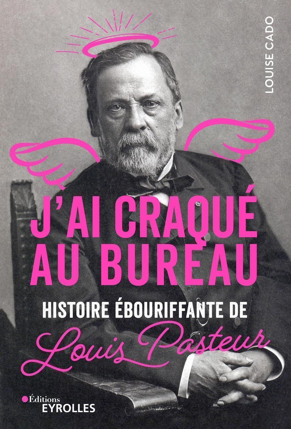 Visuel de <p><a href="https://www.editions-eyrolles.com/livre/j-ai-craque-au-bureau"><strong>J'ai craqu&eacute; au bureau, </strong><strong>Histoire </strong><strong>&eacute;bouriffante de </strong><strong>Louis Pasteur </strong></a><strong>de <a href="https://www.editions-eyrolles.com/auteurs/louise-cado">Louise Cado</a></strong></p>