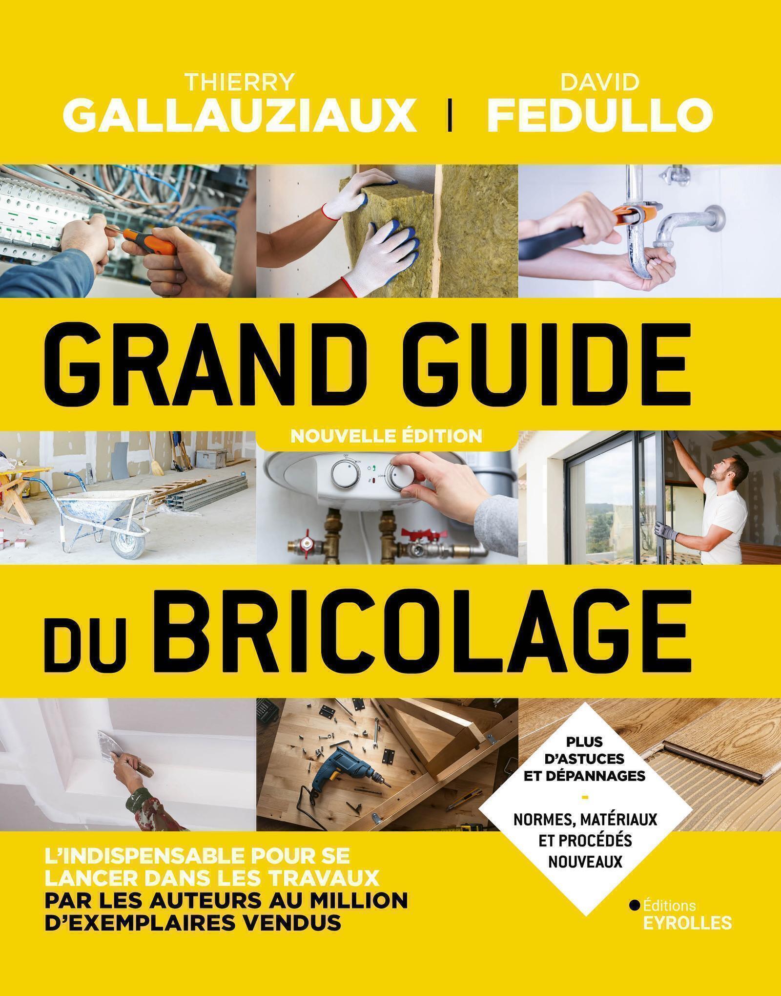 Visuel de <p><a href="https://www.editions-eyrolles.com/livre/grand-guide-du-bricolage-3"><strong>Grand guide du bricolage</strong></a> de <a href="https://www.editions-eyrolles.com/auteurs/david-fedullo"><strong>David Fedullo</strong></a> et <strong><a href="https://www.editions-eyrolles.com/auteurs/thierry-gallauziaux">Thierry Gallauziaux</a></strong></p>