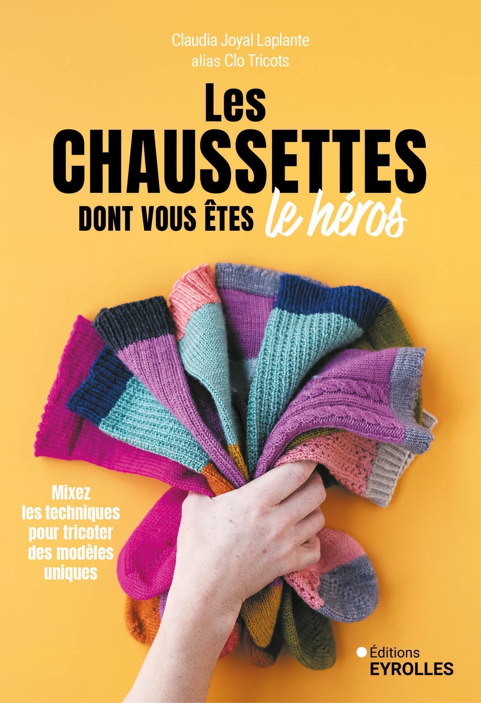 Visuel de <p><a href="https://www.editions-eyrolles.com/livre/les-chaussettes-dont-vous-etes-le-heros"><strong>Les chaussettes dont vous &ecirc;tes le h&eacute;ros</strong></a> de<strong> <a href="https://www.editions-eyrolles.com/auteurs/claudia-joyal-laplante">Claudia Joyal Laplante</a></strong></p>