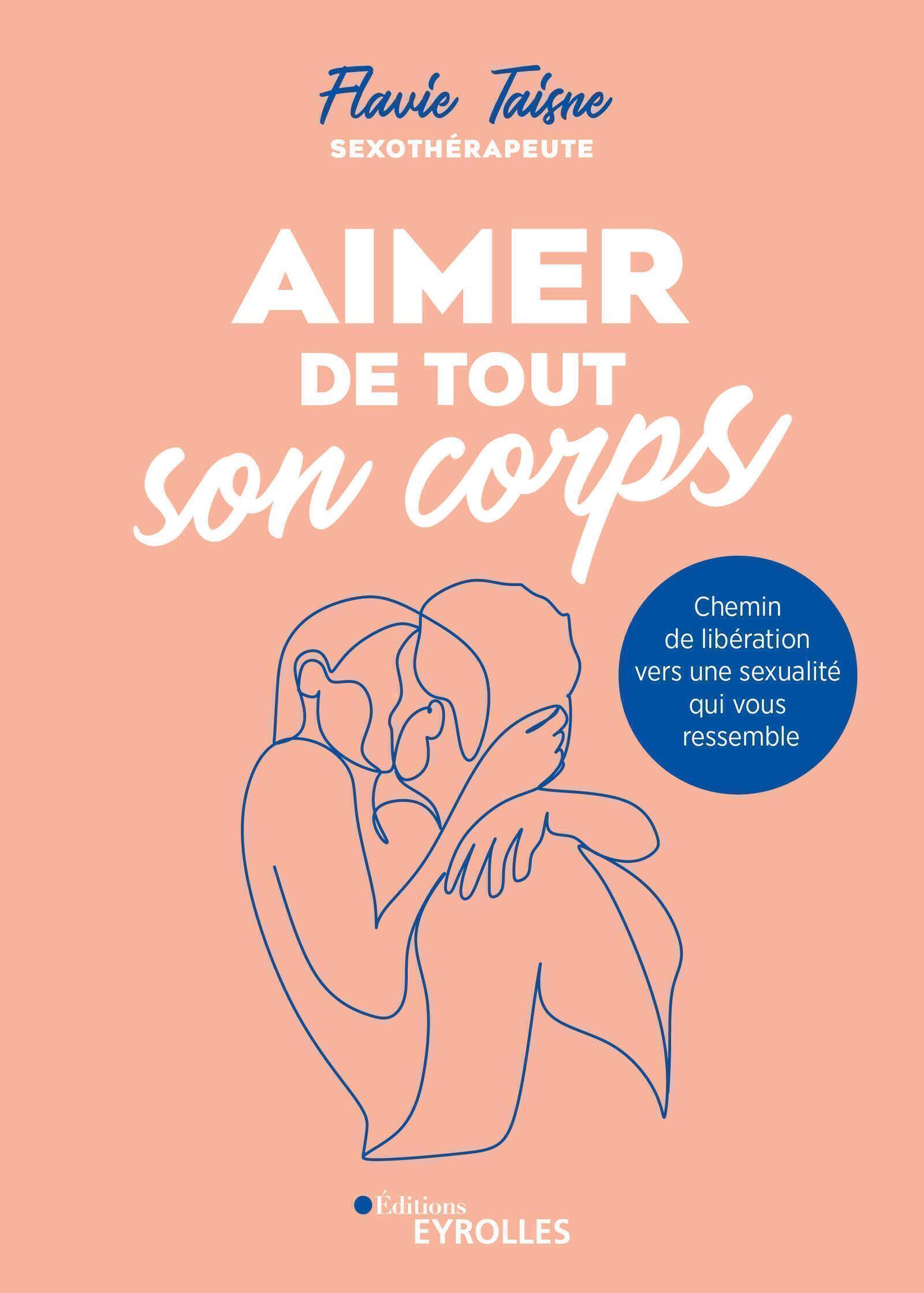 Visuel de <p><strong><a href="https://www.editions-eyrolles.com/livre/aimer-de-tout-son-corps#Infos%20techniques">Aimer de tout son corps</a></strong> de <strong><a href="https://www.editions-eyrolles.com/auteurs/flavie-taisne">Flavie Taisne</a></strong></p>