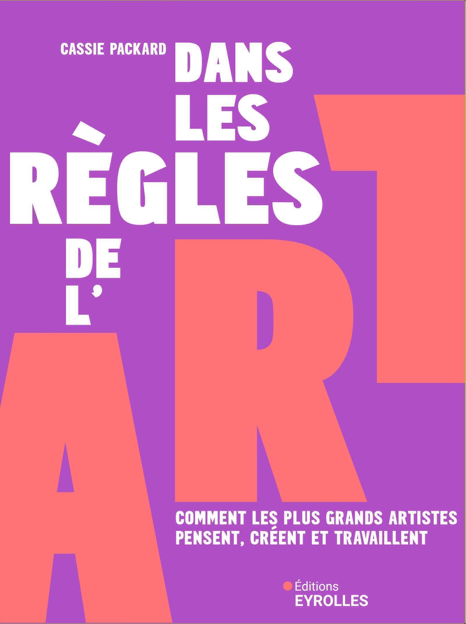 Visuel de <p><a href="https://www.editions-eyrolles.com/livre/dans-les-regles-de-l-art"><strong>Dans les r&egrave;gles de l'art</strong></a> de <strong><a href="https://www.editions-eyrolles.com/auteurs/cassie-packard">Cassie Packard</a></strong></p>