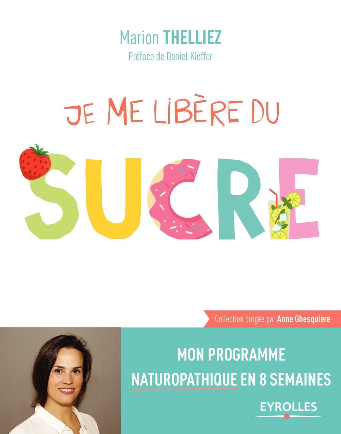 Visuel de <p><strong><a href="https://www.editions-eyrolles.com/livre/je-me-libere-du-sucre#R%C3%A9sum%C3%A9">Je me lib&egrave;re du sucre</a> de <a href="https://www.editions-eyrolles.com/auteurs/marion-thelliez">Marion Thelliez</a></strong></p>