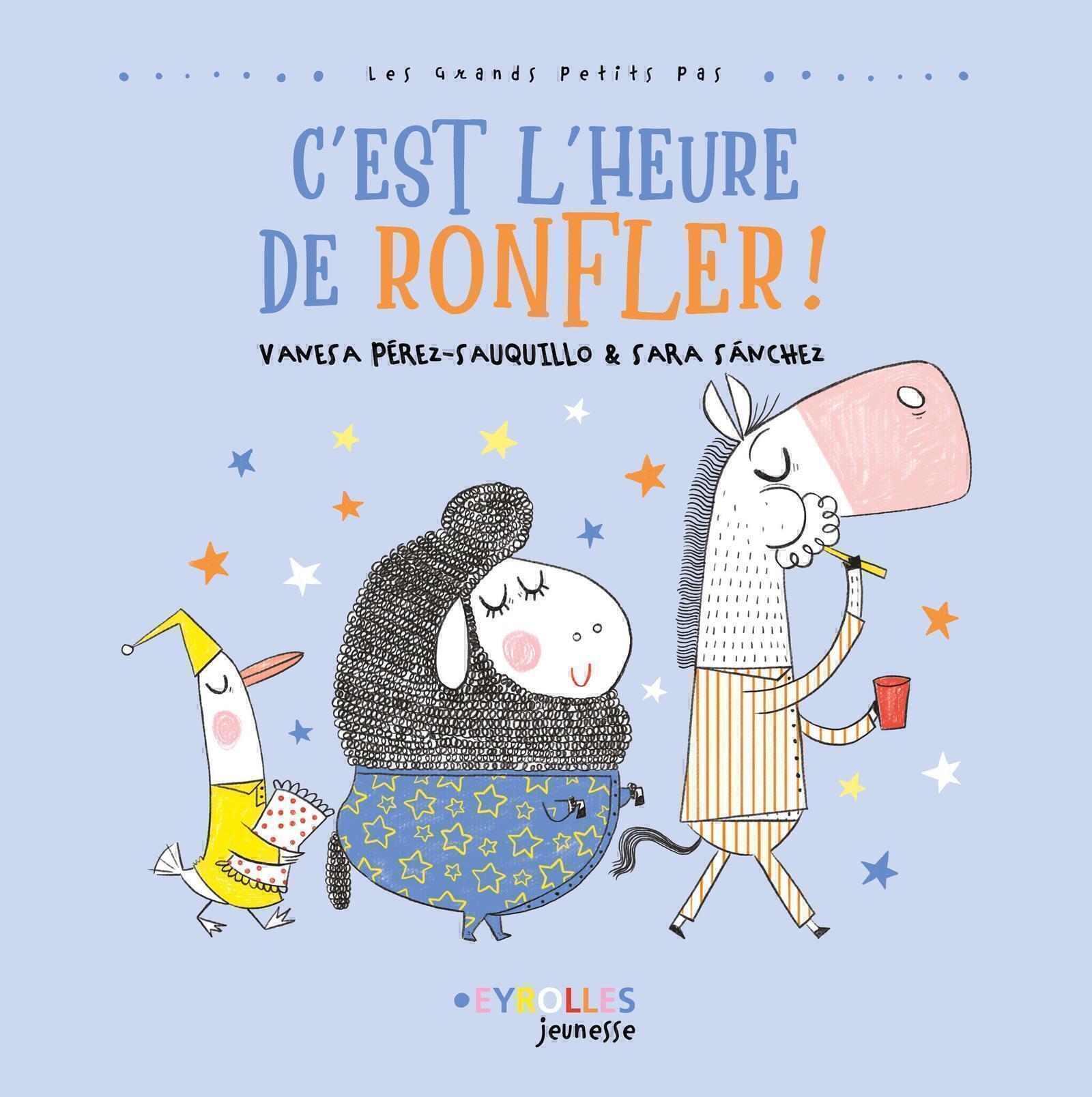 Visuel de <p><a href="https://www.editions-eyrolles.com/livre/c-est-l-heure-de-ronfler#R%C3%A9sum%C3%A9">C'est l'heure de ronfler !</a> de <a href="https://www.editions-eyrolles.com/auteurs/vanesa-perez-sauquillo">Vanesa Perez-Sauquillo</a> et <a href="https://www.editions-eyrolles.com/auteurs/sara-sanchez">Sara Sanchez</a></p>