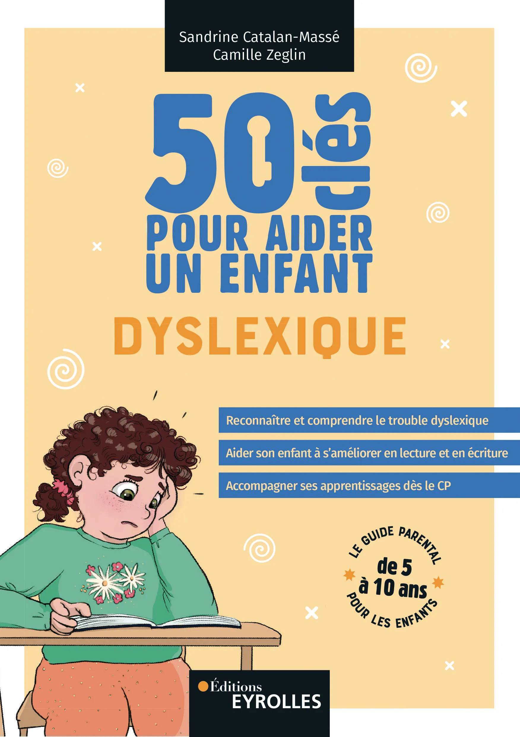 Visuel de <a href="/livre/50-cles-pour-aider-un-enfant-dyslexique">50 clés pour aider un enfant dyslexique</a> de <a href="/auteurs/sandrine-catalan-masse">Sandrine Catalan-Massé</a> et <a href="/auteurs/camille-zeglin">Camille Zeglin</a>