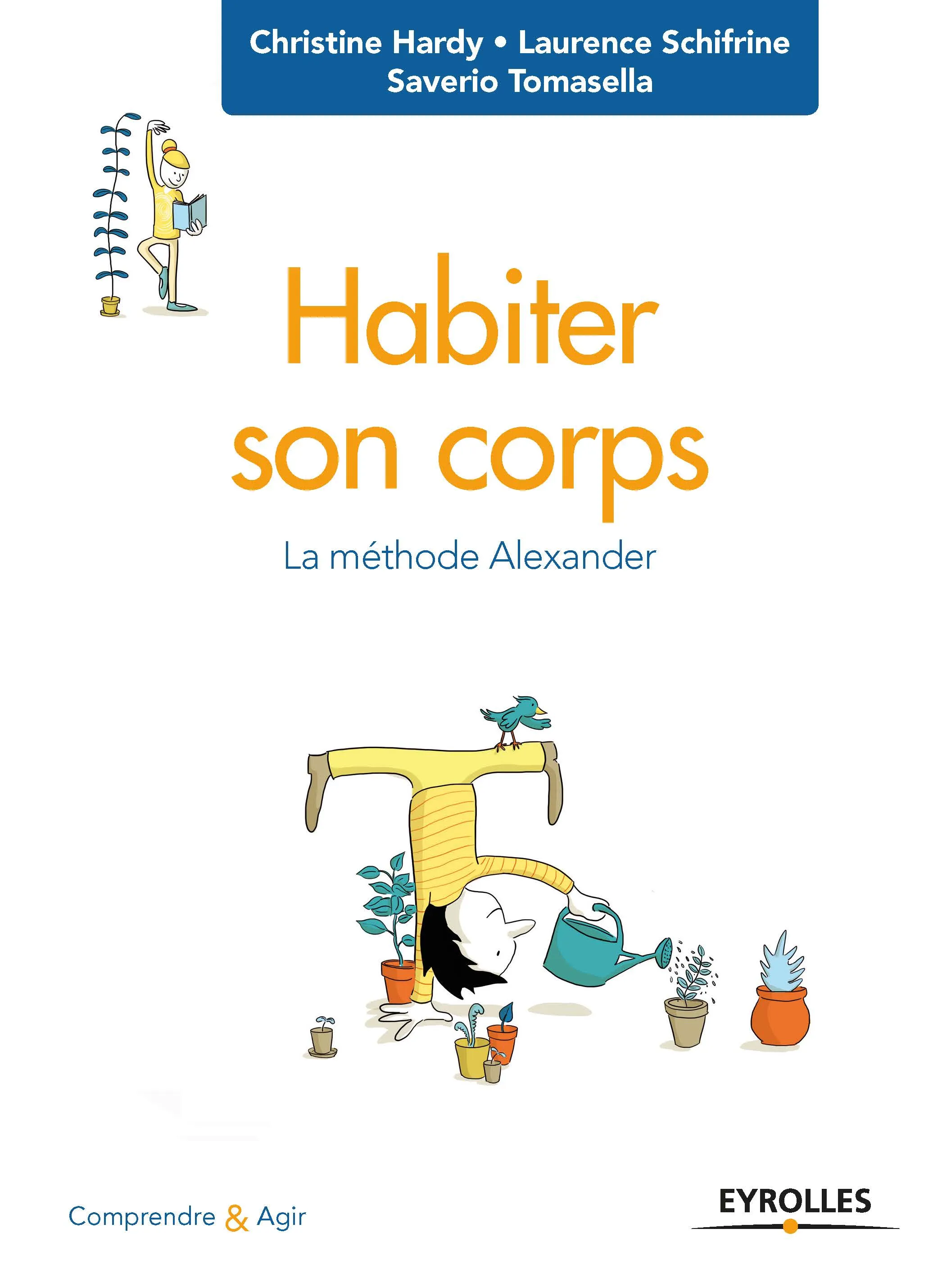 Visuel de <a href="/livre/habiter-son-corps">Habiter son corps La méthode Alexander</a> de <a href="/auteurs/christine-hardy">Christine Hardy</a>, <a href="/auteurs/saverio-tomasella">Saverio Tomasella</a>, <a href="/auteurs/laurence-schifrine">Laurence Schifrine</a>