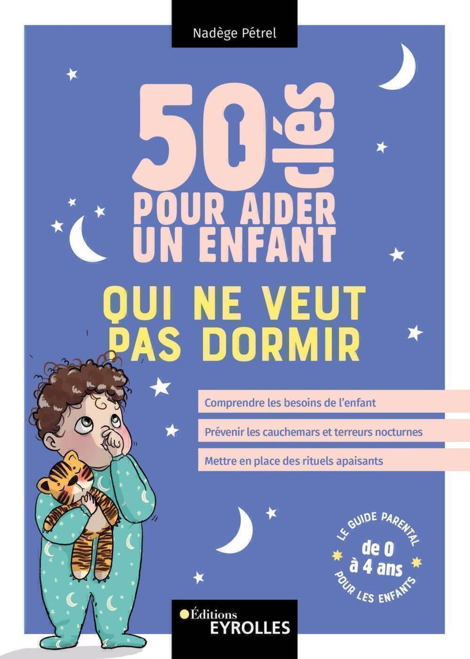 Visuel de <div><a href="https://www.editions-eyrolles.com/livre/50-cles-pour-aider-un-enfant-qui-ne-veut-pas-dormir">50 clés pour aider un enfant qui ne veut pas dormir </a>de <a href="https://www.editions-eyrolles.com/auteurs/nadege-petrel">Nadège Pétrel</a><br><br></div>