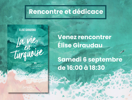 Visuel de Samedi 6 septembre : venez à la rencontre d’Élise Giraudau, l’autrice de La vie en turquoise
